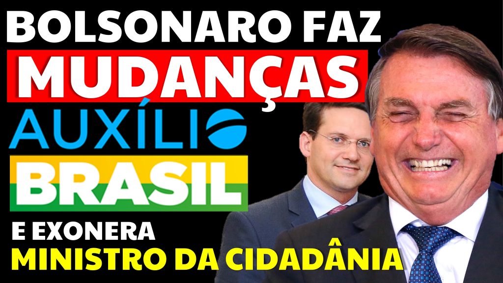 BOLSONARO FAZ MUDANÇAS AUXÍLIO BRASIL E EXONERA MINISTRO DA CIDADÂNIA
