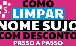 COMO LIMPAR NOME SUJO COM DESCONTO PASSO A PASSO CONHEÇA O FEIRÃO SERASA LIMPA NOME