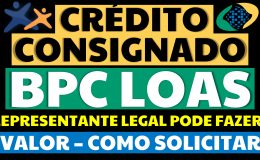 CRÉDITO CONSIGNADO BPC REPRESENTANTE LEGAL PODE SOLICITAR VALOR EMPRÉSTIMO CONSIGNADO BPC