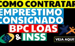 EMPRÉSTIMO CONSIGNADO BPC LOAS COMO SOLICITAR CRÉDITO CONSIGNADO INSS VALOR TAXA DE JUROS