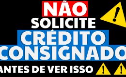 NÃO SOLICITE CRÉDITO CONSIGNADO ANTES DE VER ESSE VÍDEO