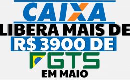 3900 REAIS LIBERADO EM MAIO PELA CAIXA SAQUE FGTS 2022