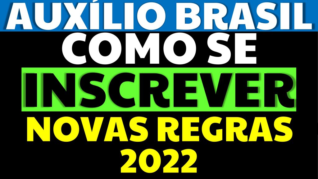 COMO SE INSCREVER AUXÍLIO BRASIL 2022 NOVAS REGRAS AUXILIO BRASIL