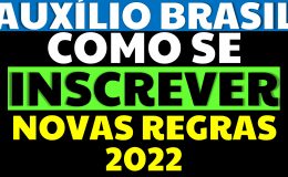 COMO SE INSCREVER AUXÍLIO BRASIL 2022 NOVAS REGRAS AUXILIO BRASIL