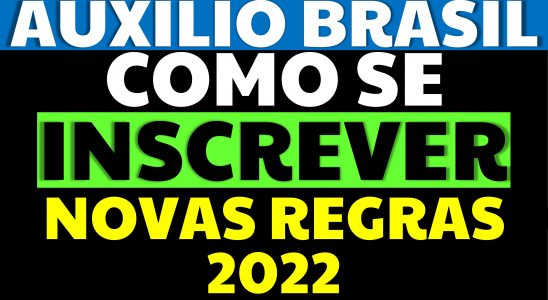 COMO SE INSCREVER AUXÍLIO BRASIL 2022 NOVAS REGRAS AUXILIO BRASIL
