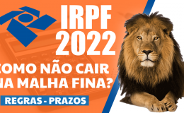IMPOSTO DE RENDA 2022 COMO NÃO CAIR NA MALHA FINA